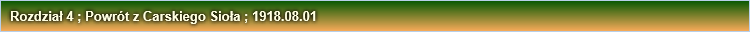 Rozdział 4 ; Powrót z Carskiego Sioła ; 1918.08.01 