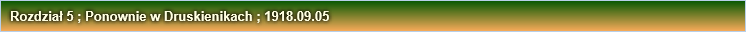Rozdział 5 ; Ponownie w Druskienikach ; 1918.09.05 