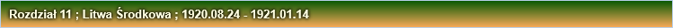 Rozdział 11 ; Litwa Środkowa ; 1920.08.24 - 1921.01.14