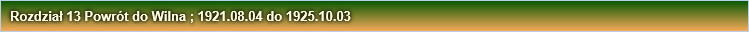 Rozdział 13 Powrót do Wilna ; 1921.08.04 do 1925.10.03