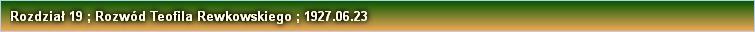 Rozdział 19 ; Rozwód Teofila Rewkowskiego ; 1927.06.23