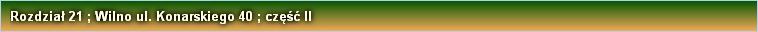 Rozdział 21 ; Wilno ul. Konarskiego 40 ; część II 