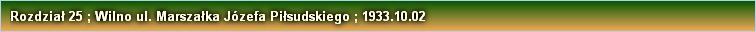 Rozdział 25 ; Wilno ul. Marszałka Józefa Piłsudskiego ; 1933.10.02
