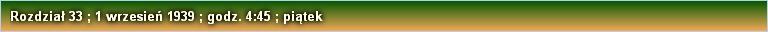 Rozdział 33 ; 1 wrzesień 1939 ; godz. 4:45 ; piątek