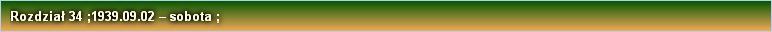 Rozdział 34 ;1939.09.02 – sobota ;