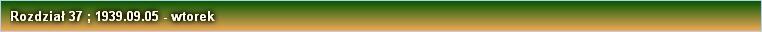 Rozdział 37 ; 1939.09.05 - wtorek