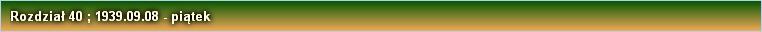Rozdział 40 ; 1939.09.08 - piątek