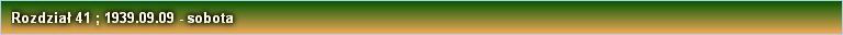 Rozdział 41 ; 1939.09.09 - sobota