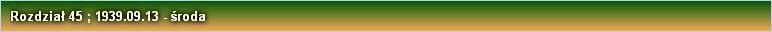 Rozdział 45 ; 1939.09.13 - środa