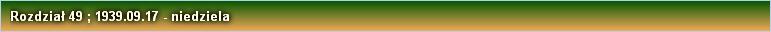 Rozdział 49 ; 1939.09.17 - niedziela