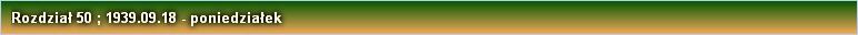 Rozdział 50 ; 1939.09.18 - poniedziałek