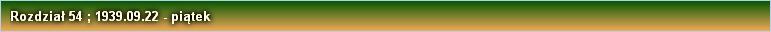 Rozdział 54 ; 1939.09.22 - piątek