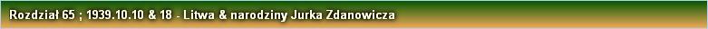 Rozdział 65 ; 1939.10.10 & 18 - Litwa & narodziny Jurka Zdanowicza