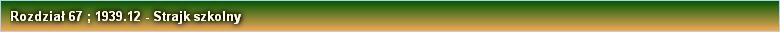Rozdział 67 ; 1939.12 - Strajk szkolny