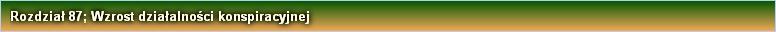 Rozdział 87; Wzrost działalności konspiracyjnej