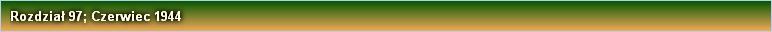 Rozdział 97; Czerwiec 1944