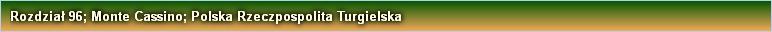 Rozdział 96; Monte Cassino; Polska Rzeczpospolita Turgielska