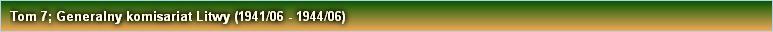 Tom 7; Generalny komisariat Litwy (1941/06 - 1944/06)