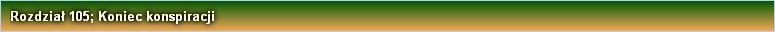 Rozdział 105; Koniec konspiracji
