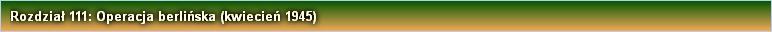 Rozdział 111: Operacja berlińska (kwiecień 1945)