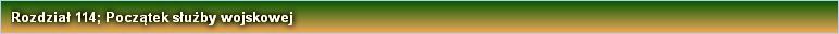 Rozdział 114; Początek służby wojskowej