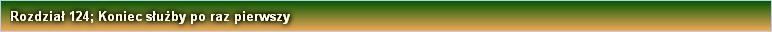 Rozdział 124; Koniec służby po raz pierwszy