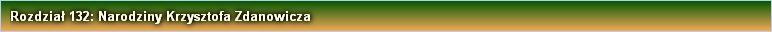 Rozdział 132: Narodziny Krzysztofa Zdanowicza