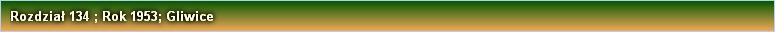 Rozdział 134 ; Rok 1953; Gliwice